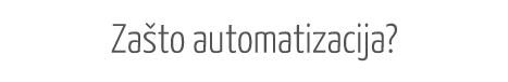 Za�to automatizacija?